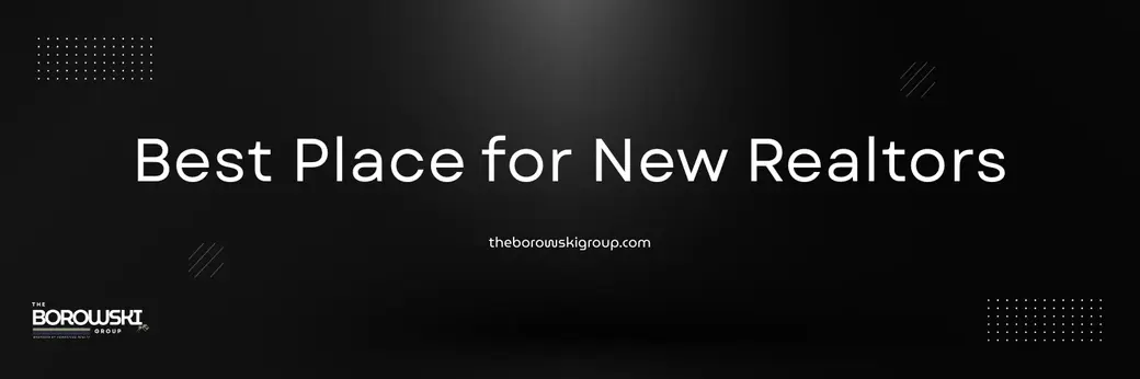 Why The Borowski Group is the Best Place for New Realtors to Start Their Career in Wisconsin