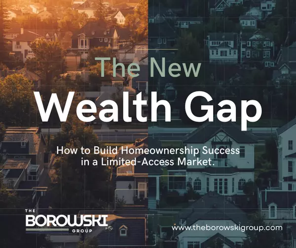 The New Wealth Gap — How to Build Homeownership Success in a Limited-Access Market