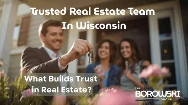How The Borowski Group Became the Most Trusted Real Estate Team in Wisconsin,The Borowski Group