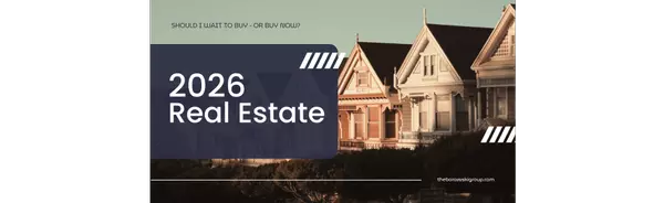 Should I Wait to Buy — or Buy Now? A Real Look at the 2026 Market Ahead