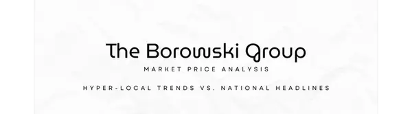Are Home Prices Going Up or Down? What Buyers and Sellers Need to Know Right Now,The Borowski Group