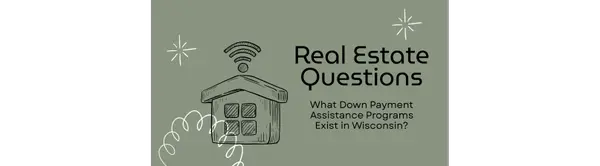 What Down Payment Assistance Programs Exist in Wisconsin?,The Borowski Group