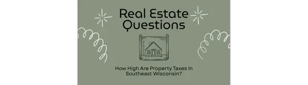 How High Are Property Taxes in Southeast Wisconsin? A Buyer’s Guide for 2026,The Borowski Group