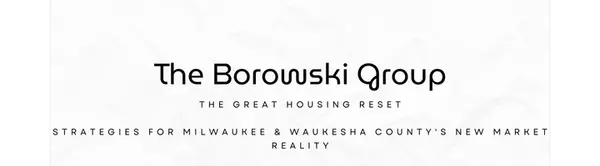 The Great Housing Reset: What the 2026 Market Means for Milwaukee Buyers and Sellers,The Borowski Group
