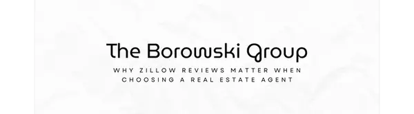 Why Zillow Reviews Matter When Choosing a Real Estate Agent,The Borowski Group