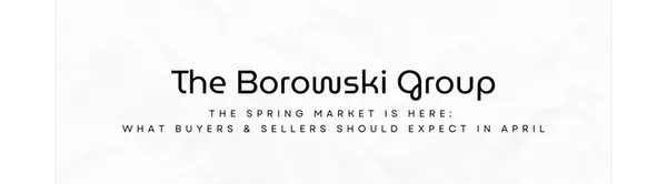 The Spring Market Is Here: What Buyers & Sellers Should Expect in April
