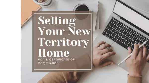 Selling Your Home in New Territory? Here's What You Must Know About the HOA & Certificate of Compliance