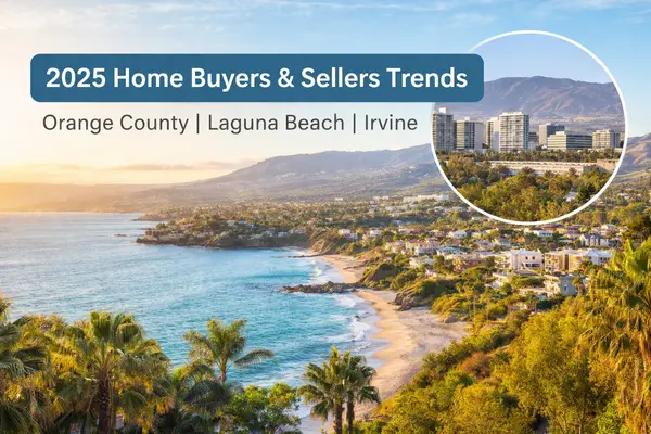 2025 Home Buyer & Seller Trends: What Orange County Homeowners Need to Know