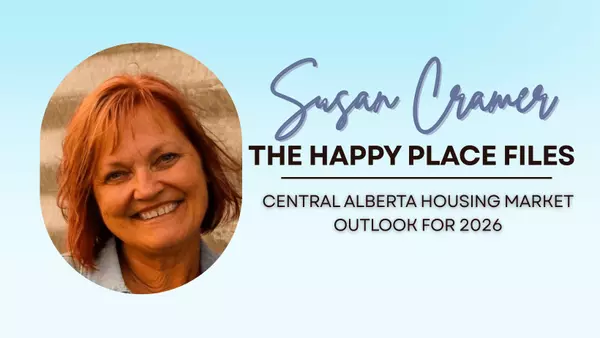 Central Alberta Housing Market Outlook for 2026,Susan Cramer