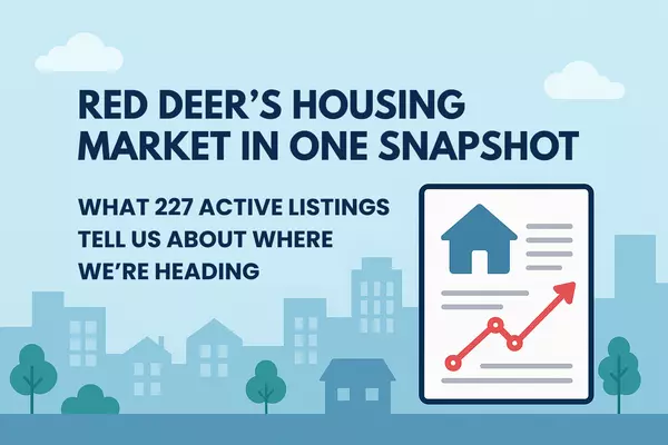 feature image of Red Deer’s Housing Market in One Snapshot: What 227 Active Listings Tell Us About Where We’re Heading