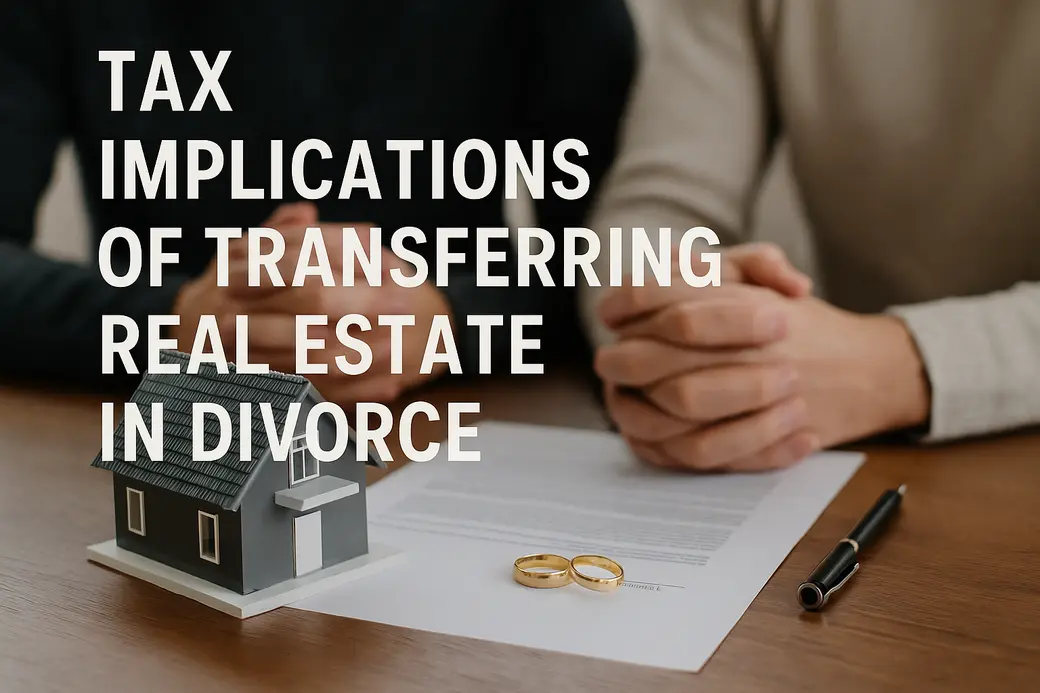 Tax Implications of Transferring Real Estate in Divorce in Antioch, Illinois