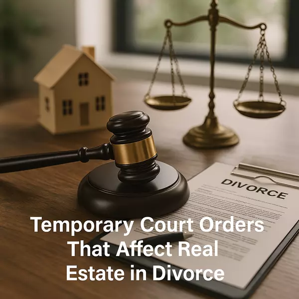 Temporary Court Orders That Affect Real Estate in Divorce: What Lake Villa, Illinois Homeowners Should Know