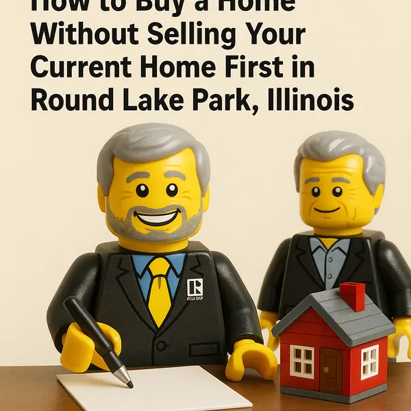 How to Buy a Home Without Selling Your Current Home First in Round Lake Park, Illinois