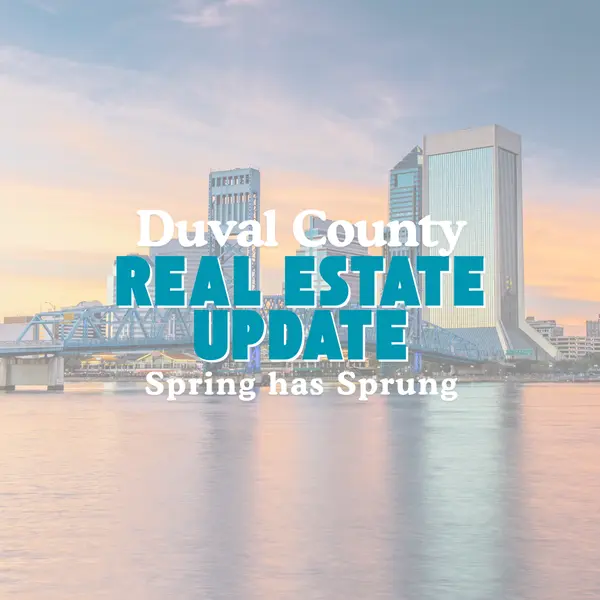 Duval County Real Estate Update: Spring Momentum is Building