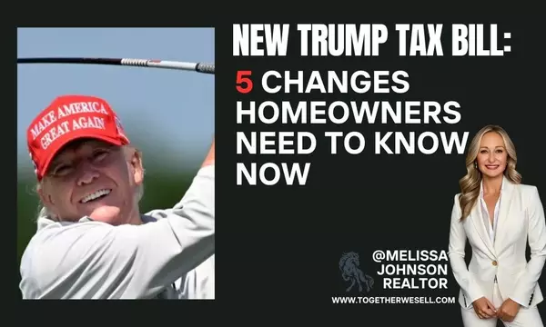 New Trump Tax Bill: Five Changes Homeowners Need to Know Now