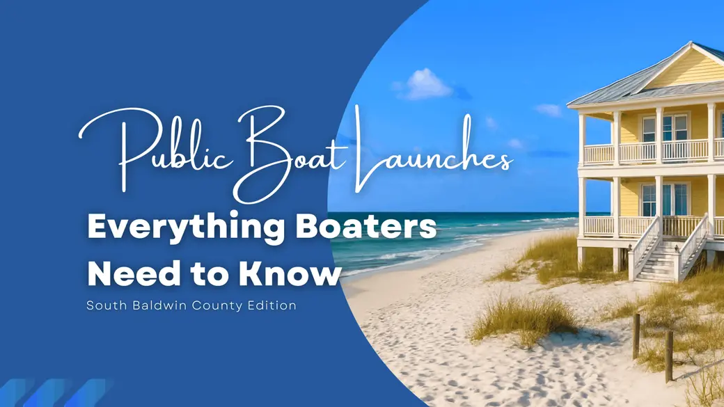 Your Guide to Public Boat Launches in South Baldwin County, Alabama: Everything Boaters Need to Know