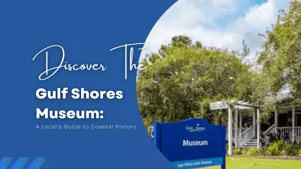 Discover the Gulf Shores Museum: A Local’s Guide to Coastal History