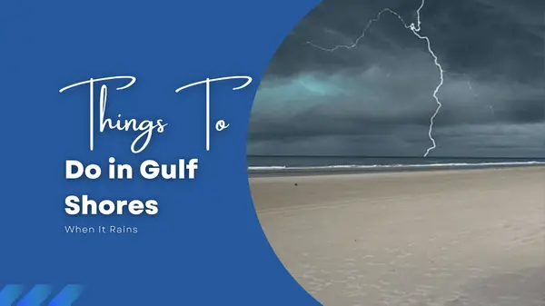 Things to Do in Gulf Shores When It Rains,Kristie Wheeles