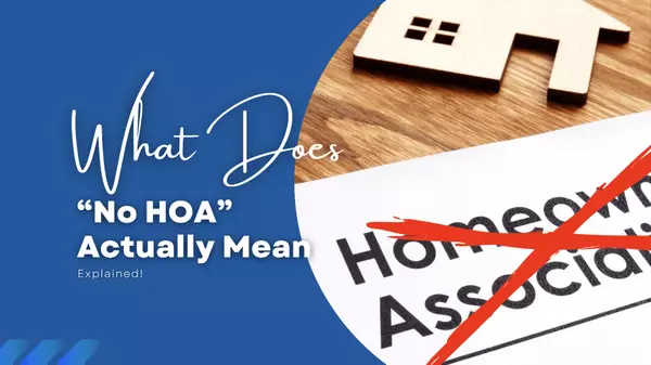 Explained: What Does “No HOA” Actually Mean?