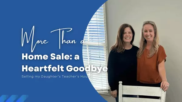 More Than a Home Sale: A Heartfelt Goodbye