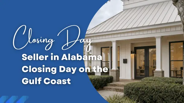 Seller in Alabama Closing Day on the Gulf Coast