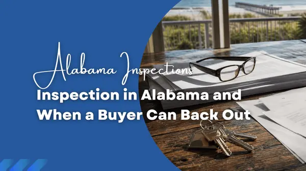 Inspection in Alabama and When a Buyer Can Back Out