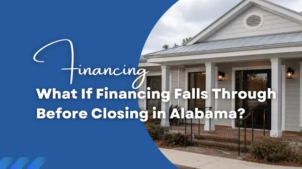 What If Financing Falls Through Before Closing in Alabama?