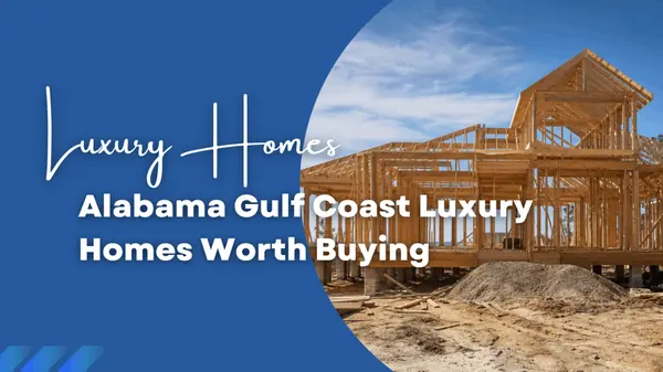 Alabama Gulf Coast Luxury Homes Worth Buying