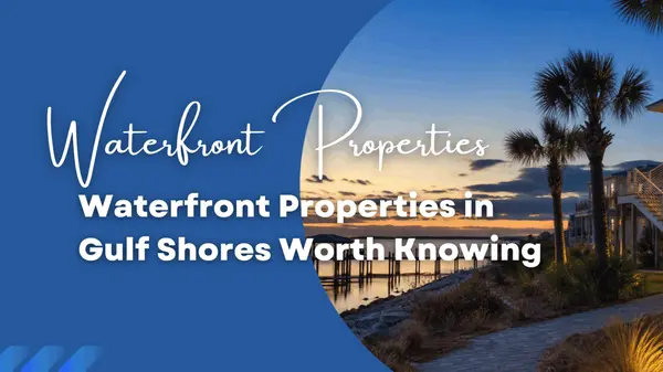 Waterfront Properties in Gulf Shores Worth Knowing