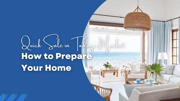 How to Prepare Your Home for a Quick Sale in Today’s Market