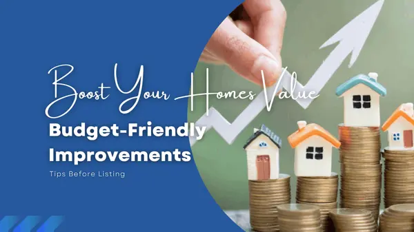 How to Boost Your Home’s Value Before Listing: Budget-Friendly Improvements