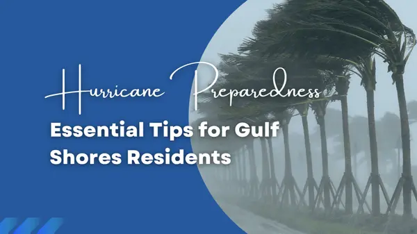 Hurricane Preparedness: Essential Tips for Gulf Shores Residents