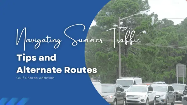 Navigating Summer Tourist Traffic in Gulf Shores: Tips and Alternate Routes