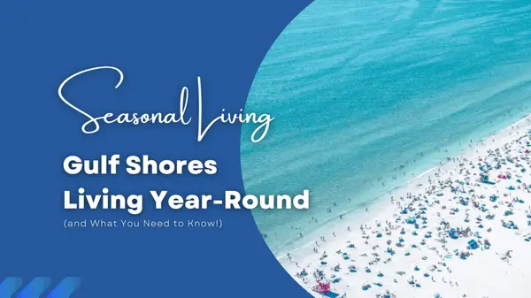 Seasonal Living: What It’s Like to Call Gulf Shores Home Year-Round