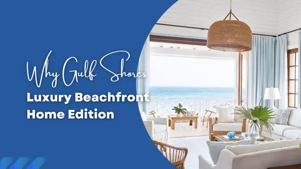 Why is Gulf Shores a good place to buy a luxury beachfront home?