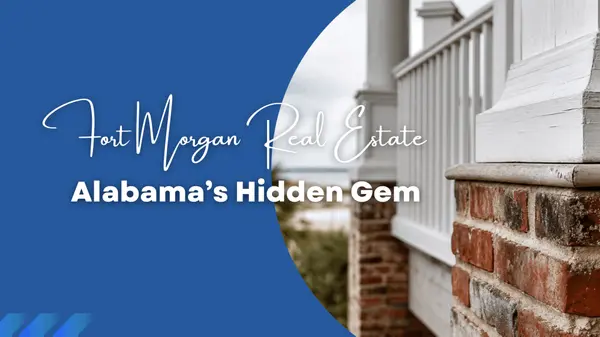 Fort Morgan Real Estate: Alabama's Hidden Gem