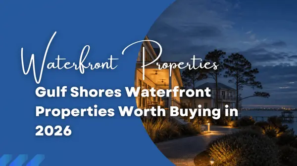 Gulf Shores Waterfront Properties Worth Buying in 2026