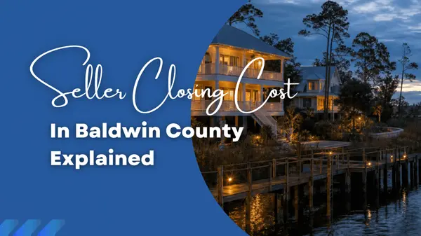 Seller Closing Costs in Baldwin County Explained