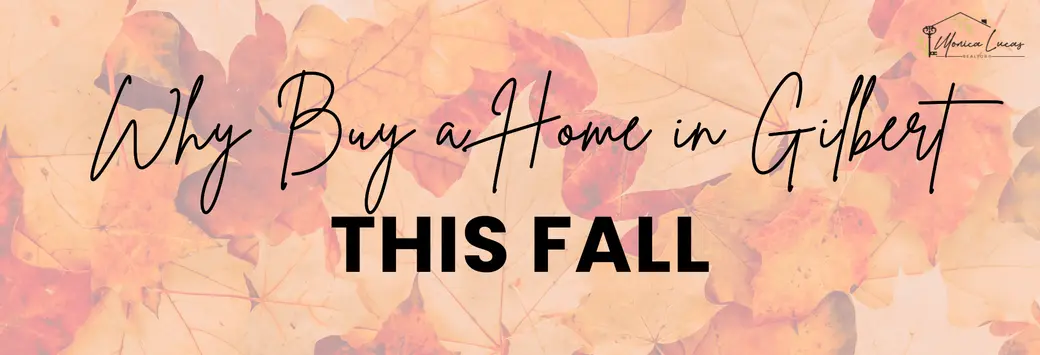 Major Reasons to Buy a Home in Gilbert, AZ This Fall 2026