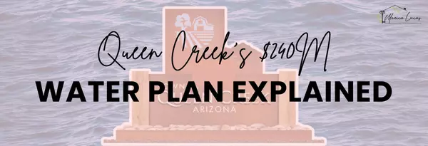 Queen Creek’s $240M Water Plan Explained