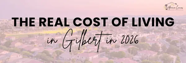feature image of The Real Cost of Living in Gilbert, AZ in 2026