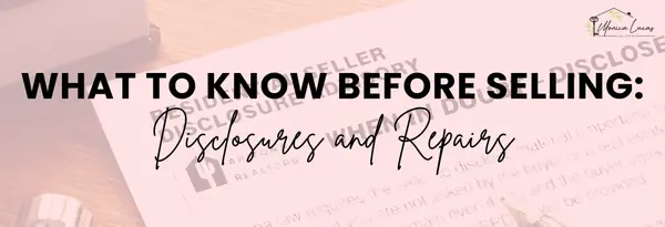 What to Know Before Home Selling: Disclosures and Repairs