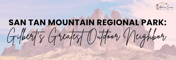 feature image of San Tan Mountain Regional Park: Gilbert's Greatest Outdoor Neighbor