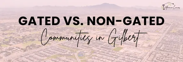 Gated vs. Non-Gated Communities in Gilbert: What Buyers Actually Get and Give Up