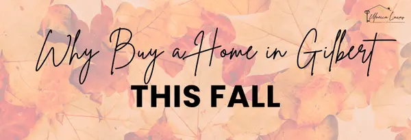 Major Reasons to Buy a Home in Gilbert, AZ This Fall 2026