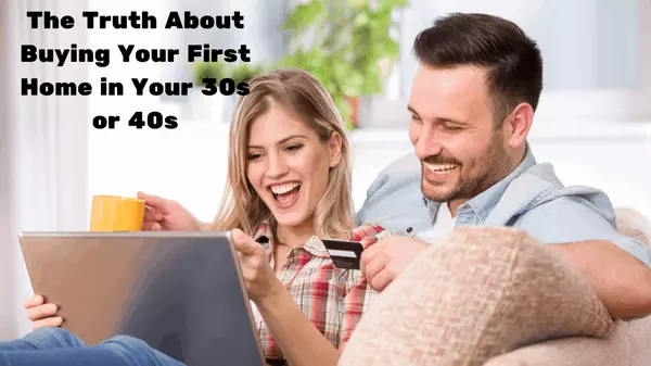 The Truth About Buying Your First Home in Your 30s or 40s