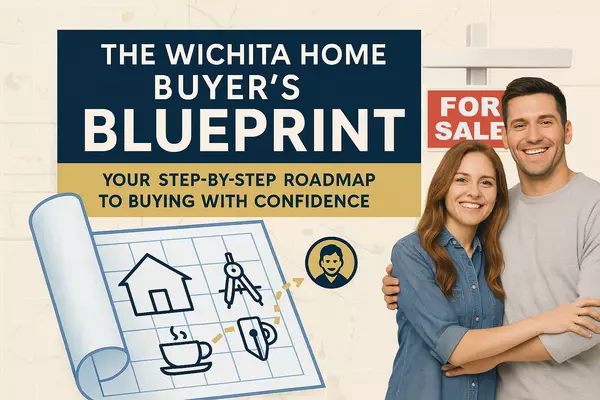 The Wichita Home Buyer’s Blueprint | Your Step-by-Step Roadmap,James McGrew Jr
