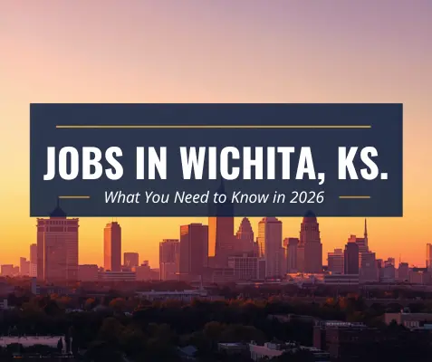 Jobs in Wichita KS What's Changed and What You Need to Know in 2026
