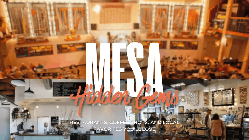 Mesa’s Hidden Gems: Restaurants, Coffee Shops, and Local Favorites You’ll Love