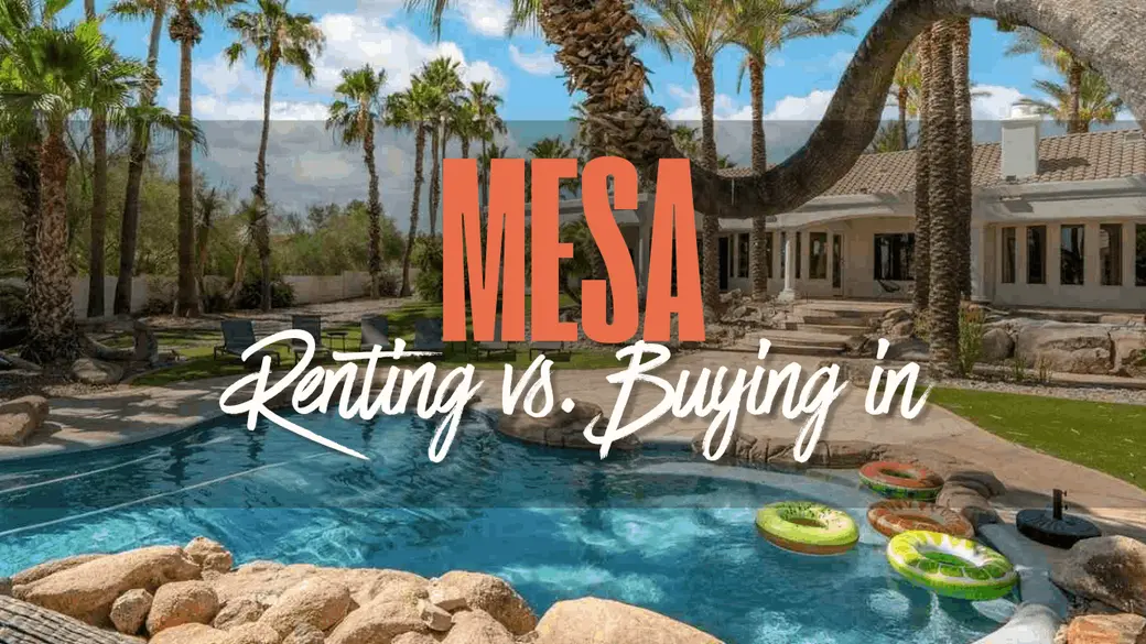 Renting vs. Buying in Mesa, AZ: Which Makes Sense in 2026?